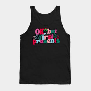 Ok But First Presents Holiday Tank Top